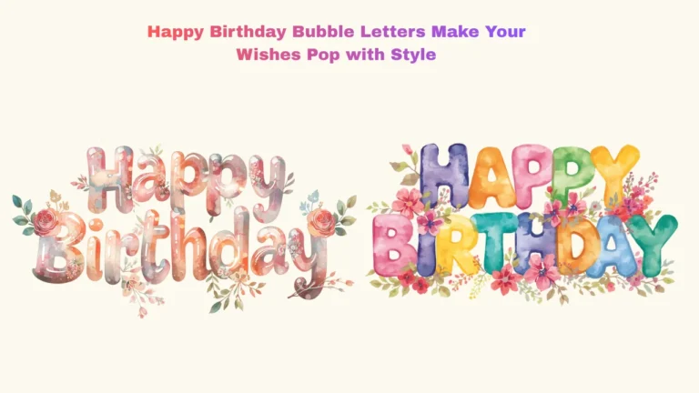 Happy Birthday Bubble Letters Make Your Wishes Pop with Style